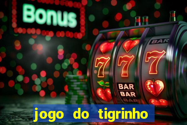 jogo do tigrinho deposito minimo 5 reais